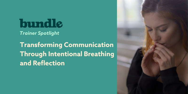 Own the Pause: Transforming Communication Through Intentional Breathing and Reflection